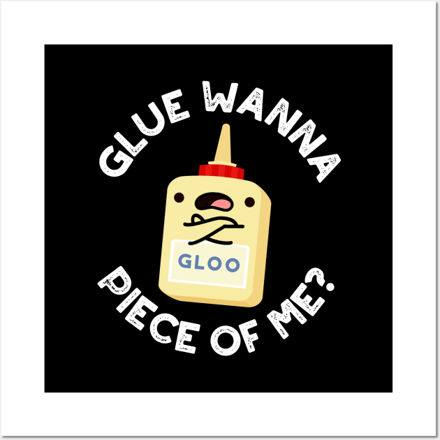 Glue Wanna Piece Of Me Cute Pun Wall Art by punnybone